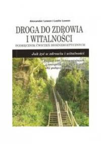Droga do zdrowia i witalności - Alexander Lowen