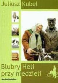 Blubry Heli przy niedzieli + CD - Juliusz Kubel
