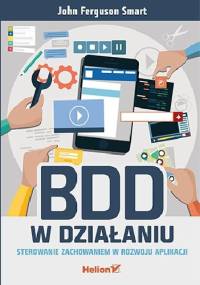 BDD w działaniu. Sterowanie zachowaniem w rozwoju aplikacji - John Ferguson Smart
