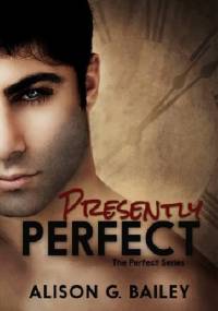 Presently Perfect - Alison G. Bailey