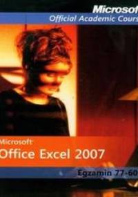 Microsoft Office Excel 2007: Egzamin 77-602 z płytą CD