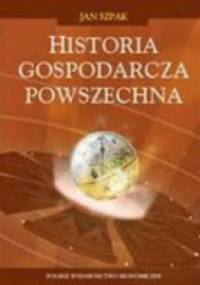 Historia gospodarcza powszechna. - Jan Szpak