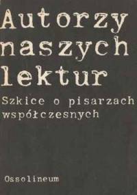 Autorzy naszych lektur. Szkice o pisarzach współczesnych - Włodzimierz Maciąg