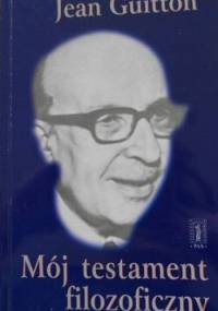 Mój testament filozoficzny - Jean Guitton