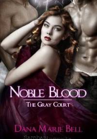 Noble Blood - Dana Marie Bell