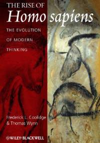 The Rise of Homo sapiens: The Evolution of Modern Thinking - Thomas Wynn, Frederick L. Coolidge