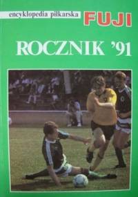 Encyklopedia piłkarska FUJI Rocznik '91 (tom 1) - praca zbiorowa, Andrzej Gowarzewski