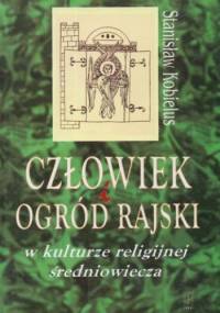 Człowiek i ogród rajski w kulturze religijnej średniowiecza - Stanisław Kobielus