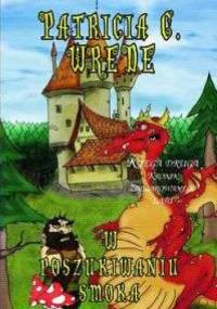 W poszukiwaniu smoka - Patricia C. Wrede
