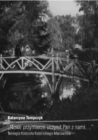 Nowe przymierze uczynił Pan z nami... Teologia Kościoła Katolickiego Mariawitów - Katarzyna Tempczyk