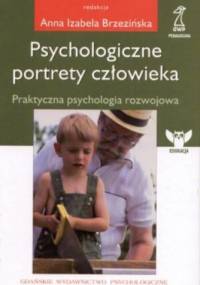 Psychologiczne portrety człowieka. Praktyczna psychologia rozwojowa - Anna Izabela Brzezińska