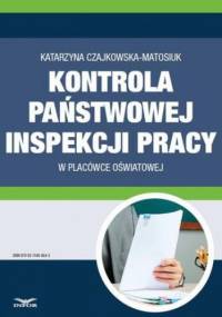 Kontrola Państwowej Inspekcji Pracy w placówce oświatowej - Katarzyna Czajkowska-Matosiuk
