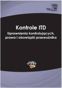 Kontrole ITD. Uprawnienia kontrolujących, prawa i obowiązki przewoźnika - Marcin Sarna