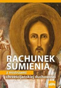 Rachunek sumienia z mistrzami chrześcijańskiej duchowości - Michał Wilk