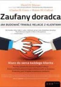 Zaufany doradca. Jak budować trwałe relacje z klientami
