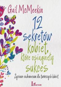 12 sekretów kobiet, które osiągnęły sukces - Gail McMeekin