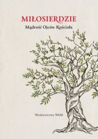 Miłosierdzie. Mądrość Ojców Kościoła - praca zbiorowa