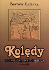 Kolędy regionu krośnieńskiego - Bartosz Gałązka