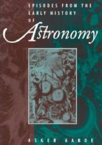 Episodes from the early history of astronomy - Asger Aaboe