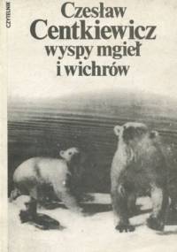 Wyspy mgieł i wichrów - Czesław Centkiewicz