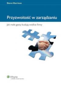 Przyzwoitość w zarządzaniu. Jak małe gesty budują wielkie firmy - Steve Harrison