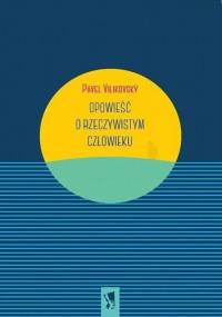 Opowieść o rzeczywistym człowieku - Pavel Vilikovský