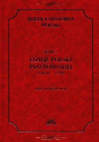Dzieje Polski Piastowskiej (VIII w.-1370) - Jerzy Wyrozumski