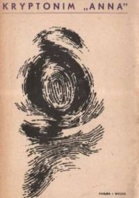 Kryptonim "Anna" - praca zbiorowa