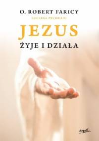 Jezus żyje i działa - Robert Faricy