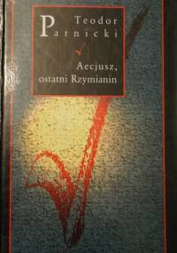 Aecjusz, ostatni Rzymianin - Teodor Parnicki