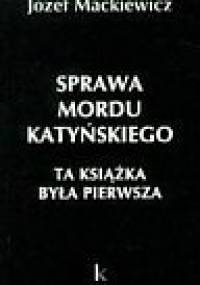 Mackiewicz Jozef -  Sprawa mordu Katynskiego