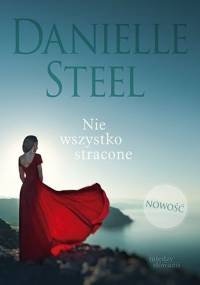 Nie wszystko stracone - Danielle Steel