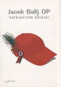 Patriotyzm dzisiaj - Jacek Salij