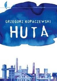 Huta - Grzegorz Kopaczewski