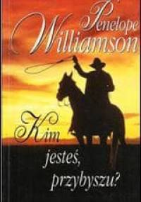 Kim jesteś, przybyszu? - Penelope Williamson