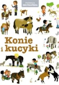 Pierwsza encyklopedia. Konie i kucyki - praca zbiorowa