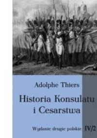 Historia Konsulatu i Cesarstwa tom IV cz. 2 - Louis Adolphe Thiers