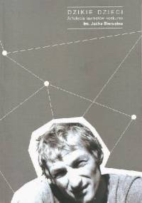 Dzikie Dzieci. Antologia laureatów konkursu im. Jacka Bierezina