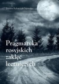 Pragmatyka rosyjskich zaklęć leczniczych - Joanna Rybarczyk-Dyjewska