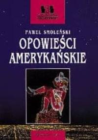 Opowieści amerykańskie - Paweł Smoleński