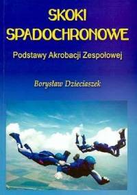 Skoki Spadochronowe - Podstawy akrobacji zespołowej - Borysław Dzieciaszek