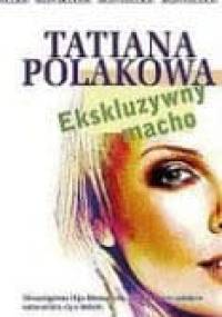 Ekskluzywny macho - Tatiana Polakowa