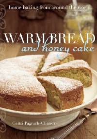 Warm Bread and Honey Cake: Home Baking from Around the World - Gaitri Pagrach-Chandra