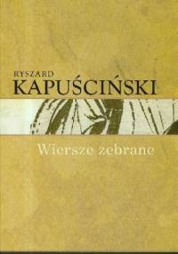 Wiersze zebrane - Ryszard Kapuściński - Ryszard Kapuściński