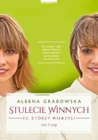 Stulecie Winnych. Ci, którzy wierzyli - Ałbena Grabowska