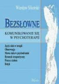 Bezsłowne komunikowanie się w psychoterapii. Język ciała w terapii, obserwacja, mowa ciała w psychodramie, rysunek terapeutyczny, praca z ciałem, dotyk - Wiesław Sikorski