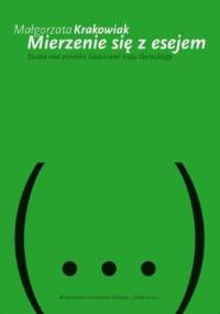 Mierzenie się z esejem. Studia nad polskimi badaniami eseju literackiego - Małgorzata Krakowiak