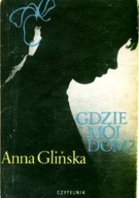 Gdzie mój dom - Anna Glińska