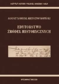 Edytorstwo źródeł historycznych - Janusz Tandecki, Krzysztof Kopiński