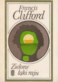 Zielone łąki raju - Francis Clifford